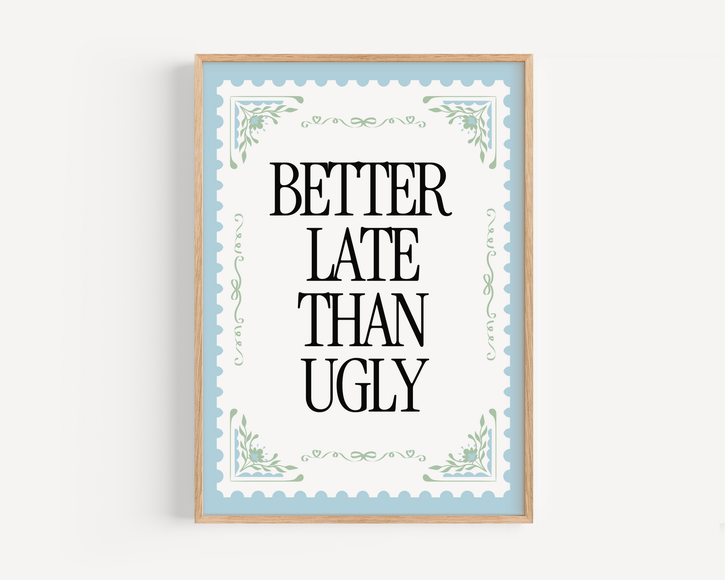 Better Late Than Ugly Stamp Print - blue