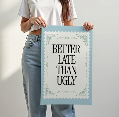 Better Late Than Ugly Stamp Print - blue