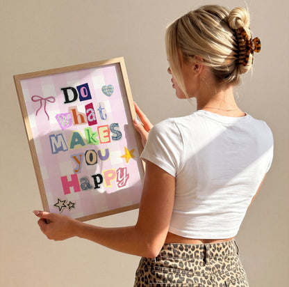 Do What Makes You Happy Ransom Print